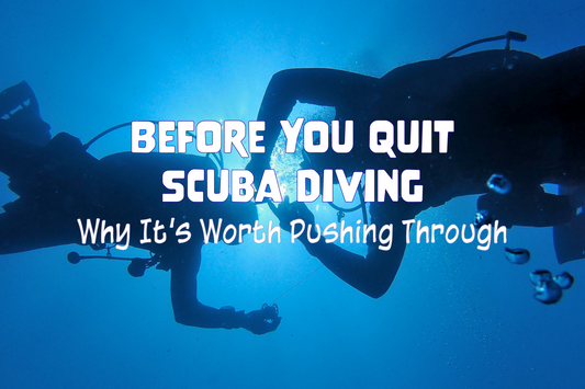 Before You Quit Scuba Diving: Why It’s Worth Pushing Through