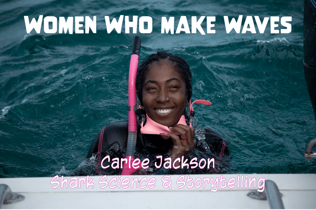 Women Who Make Waves: Carlee Jackson Shark Science & Storytelling - Salinity Swimwear