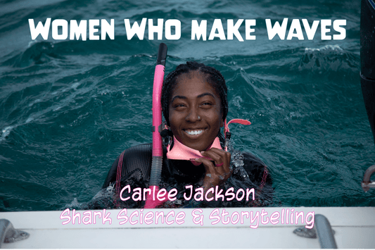 Women Who Make Waves: Carlee Jackson Shark Science & Storytelling - Salinity Swimwear
