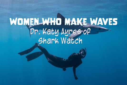Women Who Make Waves: Dr. Katy Ayres of Shark Watch - Salinity Swimwear